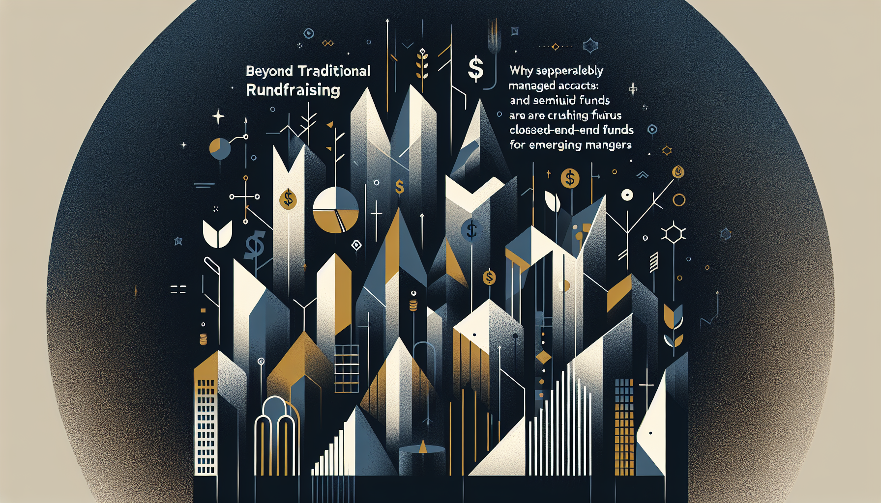 Editorial illustration for Beyond Traditional Fundraising: Why Separately Managed Accounts and Semiliquid Funds Are Crushing 